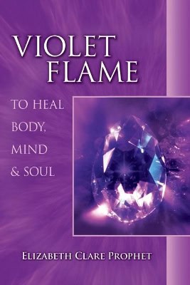 Elizabeth Clare Prophet | Violet flame : To heal body, mind and soul