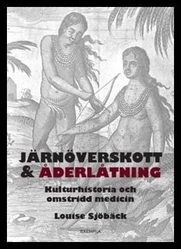Sjöbäck, Louise | Järnöverskott & åderlåtning : Kulturhistoria och omstridd medicin