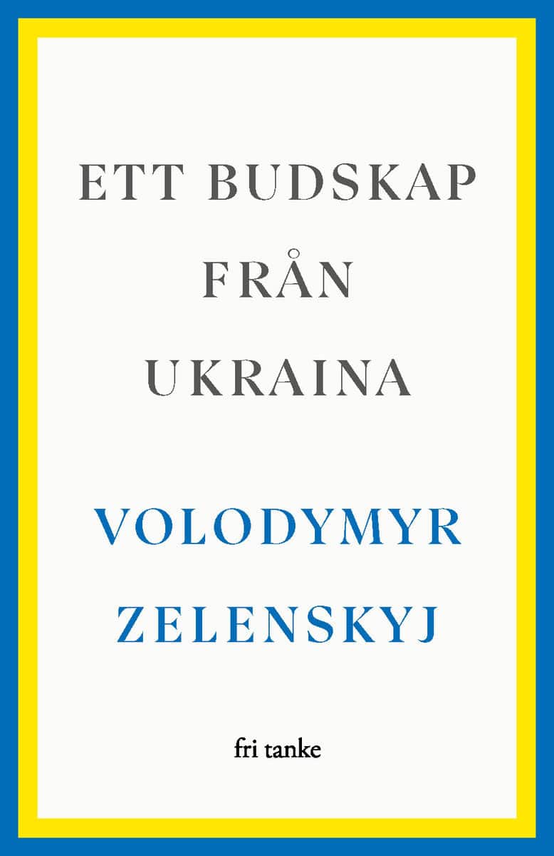 Zelenskyj, Volodymyr | Ett budskap från Ukraina : Tal 2019–2022