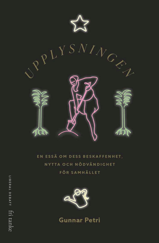 Petri, Gunnar | Upplysningen : En essä om dess beskaffenhet, nytta och nödvändighet för samhället