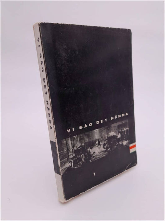 Baehrendtz, Nils Erik (red) | Vi såg det hända : En bok om den ungerska folkresningen