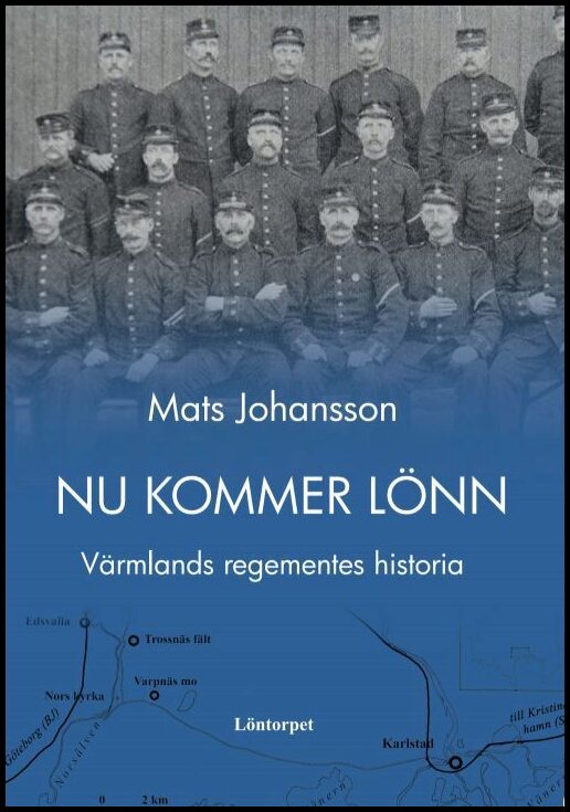 Johansson, Mats | Nu kommer Lönn : Värmlands regementes historia