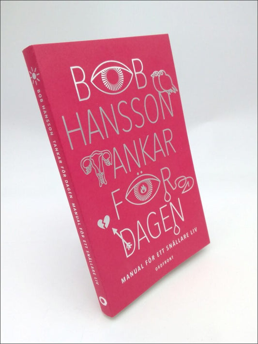 Hansson, Bob | Tankar för dagen : Manual för ett snällare liv