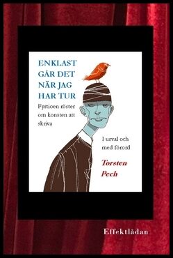 Bergvall, Tony | Svanberg, Andreas | , (FMA) | Enklast går det när jag har tur : Fyrtioen röster om konsten att skriva