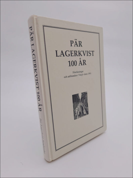 Pär Lagerkvist 100 år : Föreläsningar och anföranden i Växjö våren 1991