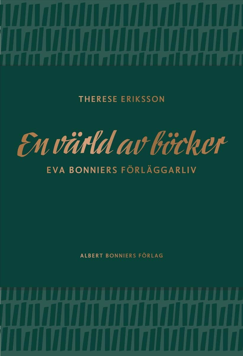 Eriksson, Therese | En värld av böcker : Eva Bonniers förläggarliv