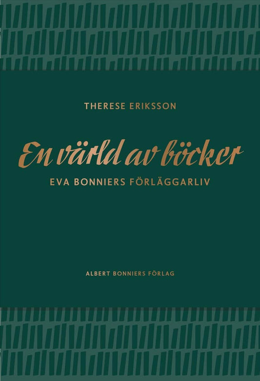 Eriksson, Therese | En värld av böcker : Eva Bonniers förläggarliv
