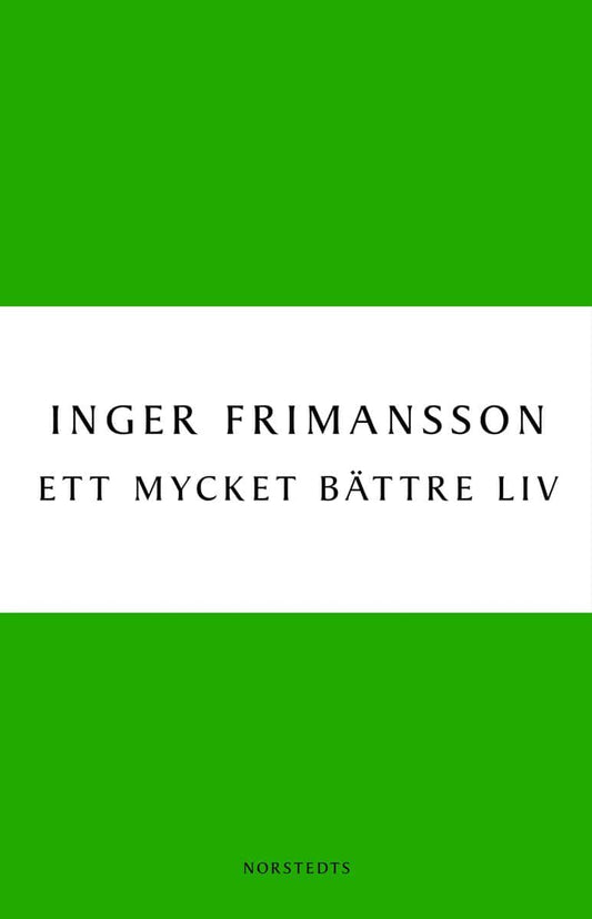 Frimansson, Inger | Ett mycket bättre liv