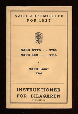 Nash Automobiler för 1937 : Nash åtta .. 3780, Nah sex .. 3720, Nash '400' 3710 Instruktioner för bilägaren (Swedish Edi...