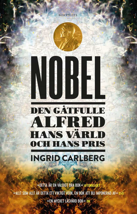 Carlberg, Ingrid | Nobel : Den gåtfulle Alfred, hans värld och hans pris
