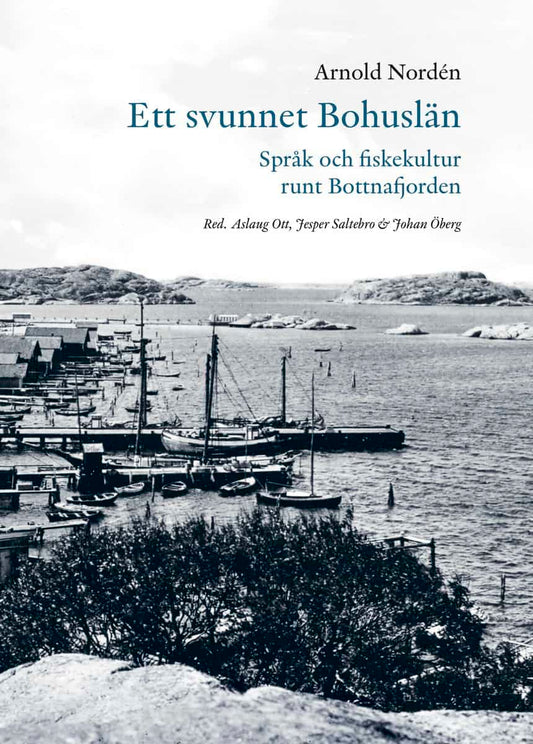 Nordén, Arnold | Ett svunnet Bohuslän : Språk och fiskekultur runt Bottnafjorden.