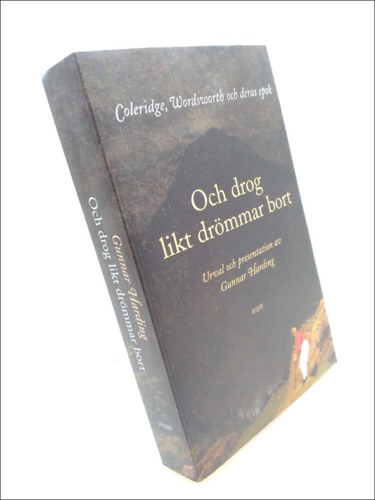 Haring, Gunnar | Och drömmar drog likt drömmarbort : Coleridge, Wordsworth och deras epok