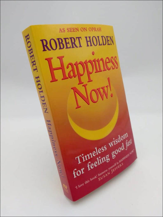 Holden, Robert | Happiness now! : Timeless wisdom for feeling good fast!