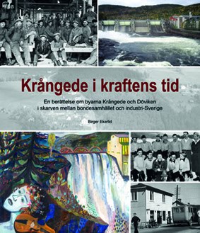 Ekerlid, Birger | Krångede i kraftens tid : En berättelse om byarna Krångede och Döviken i skarven mellan bondesamhälle ...