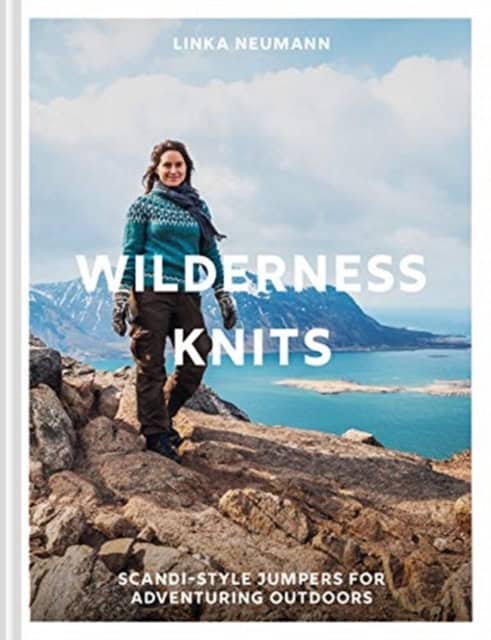 Neumann, Linka | Wilderness Knits : Scandi-Style Jumpers for Adventuring Outdoors