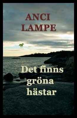 Lampe, Anci | Det finns gröna hästar