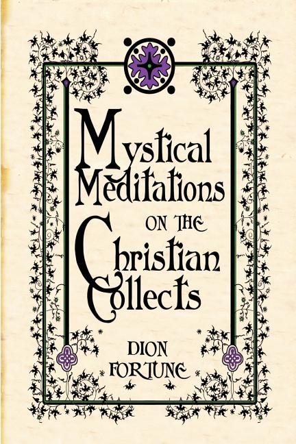 Fortune, Dion | Mystical Meditations On The Christian Collects