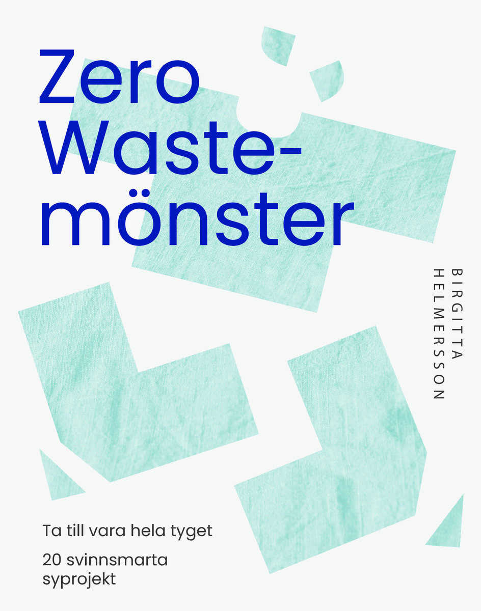 Helmersson, Birgitta | Zero waste-mönster : 20 svinnsmarta syprojekt till din garderob