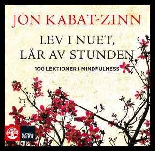 Kabat-Zinn, Jon | Lev i nuet, lär av stunden : 100 lektioner i mindfulness