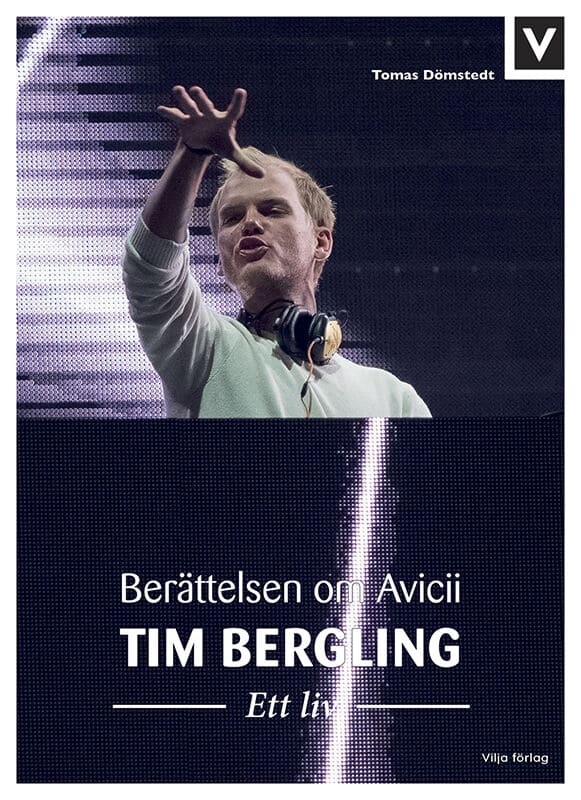 Dömstedt, Tomas | Tim Bergling : Ett liv - berättelsen om Avicii