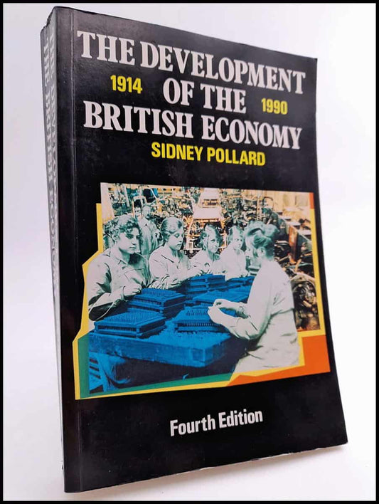 Pollard, Sidney | The development of the British economy : 1914-1990