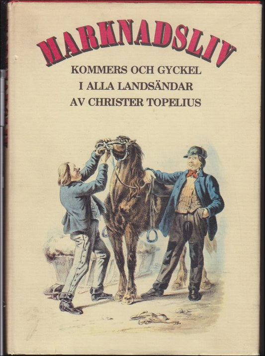 Topelius, Christer | Marknadsliv : Kommers och gyckel i alla landsändar