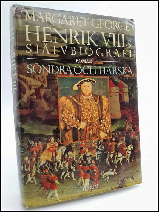 George, Margaret | Henrik VIII:s självbiografi : Roman. D. 2 Söndra och härska