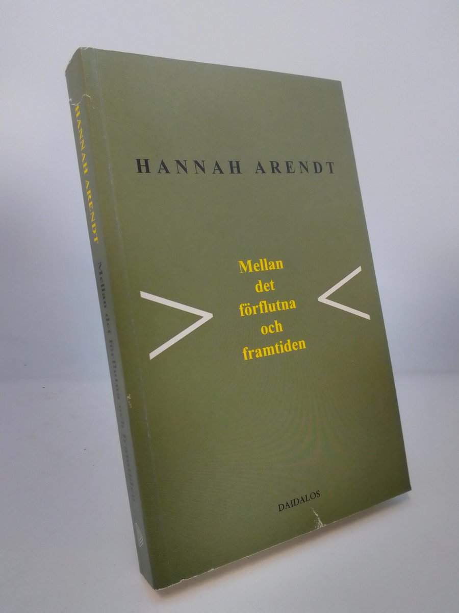 Arendt, Hannah | Mellan det förflutna och framtiden : Åtta övningar i politiskt tänkande