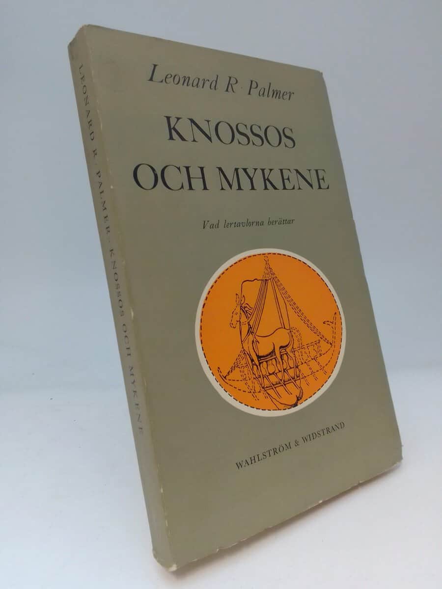 Palmer, Leonard R. | Knossos och Mykene : Vad lertavlorna berättar