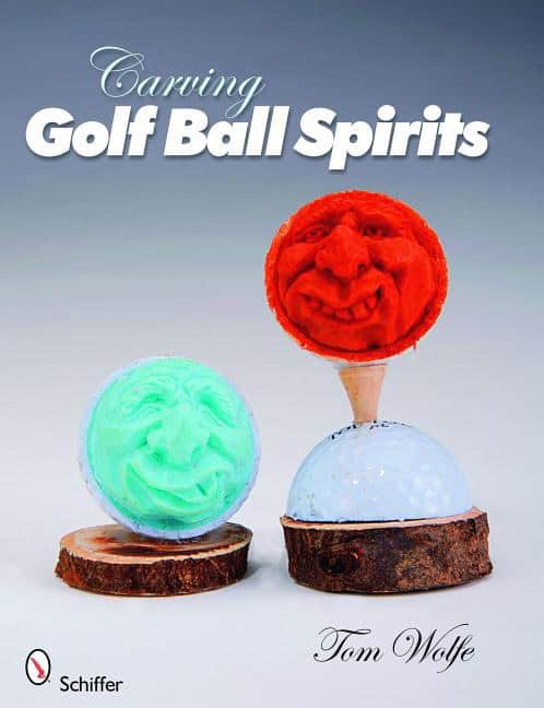 Tom Wolfe | Carving Golf Ball Spirits