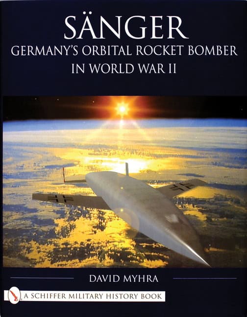 Myhra, David | Sanger : Germanys orbital rocket bomber in world war ii