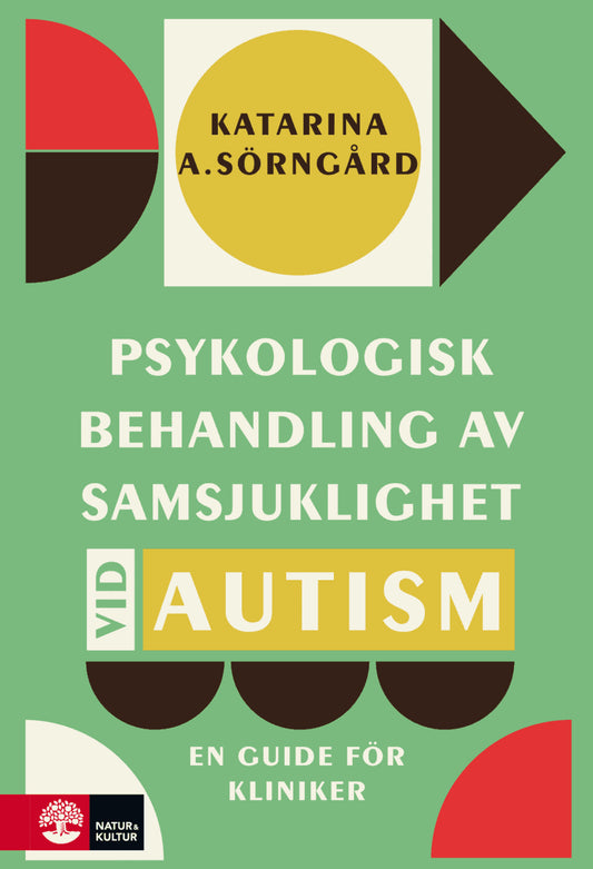 Sörngård, Katarina A. | Psykologisk behandling av samsjuklighet vid autism : En guide för kliniker
