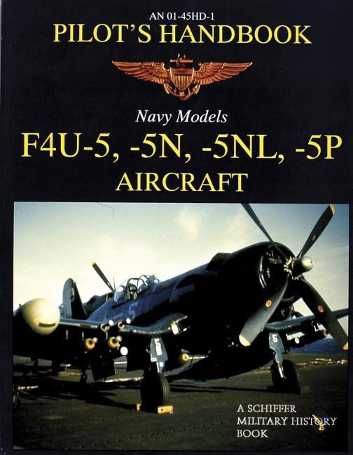 Schiffer Publishing, Ltd. | F4u-5, -5n, -5nl, -5p pilots handbook
