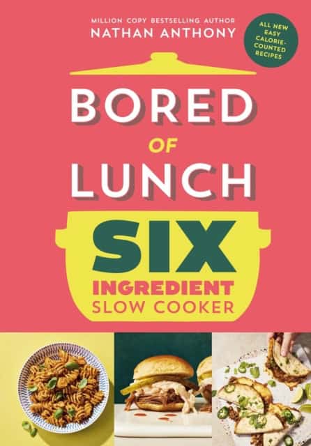 Anthony, Nathan | Bored of Lunch Six Ingredient Slow Cooker