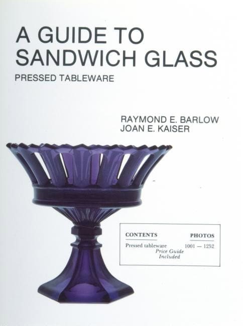 Raymond E. Barlow | A Guide To Sandwich Glass : Pressed Tableware From Volume 1