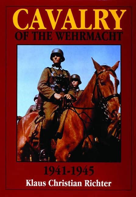 Klaus Christian Richter | The Cavalry Of The Wehrmacht 1941-1945
