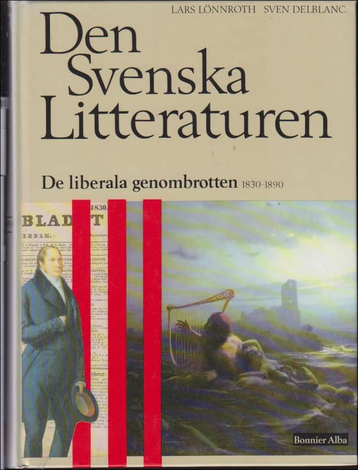 Lönnroth, Lars & Delblanc, Sven | Den Svenska Litteraturen : De liberala genombrotten 1830-1890