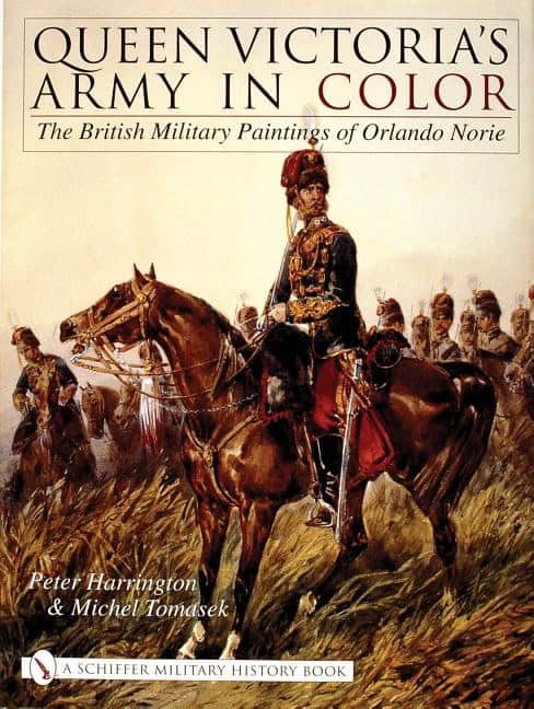 Harrington, Peter | Queen victorias army in color : The british military paintings of orlando n