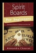 Chauran, Alexandra | SPIRIT BOARDS FOR BEGINNERS : The History & Mystery Of The Legendary Talking Board