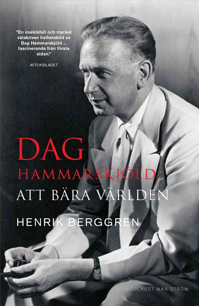 Berggren, Henrik | Dag Hammarskjöld : Att bära världen