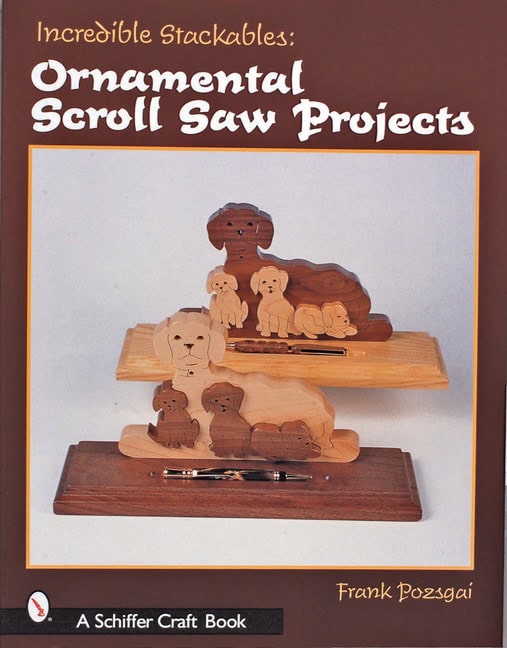 Frank Pozgai | Incredible Stackables : Ornamental Scroll Saw Projects