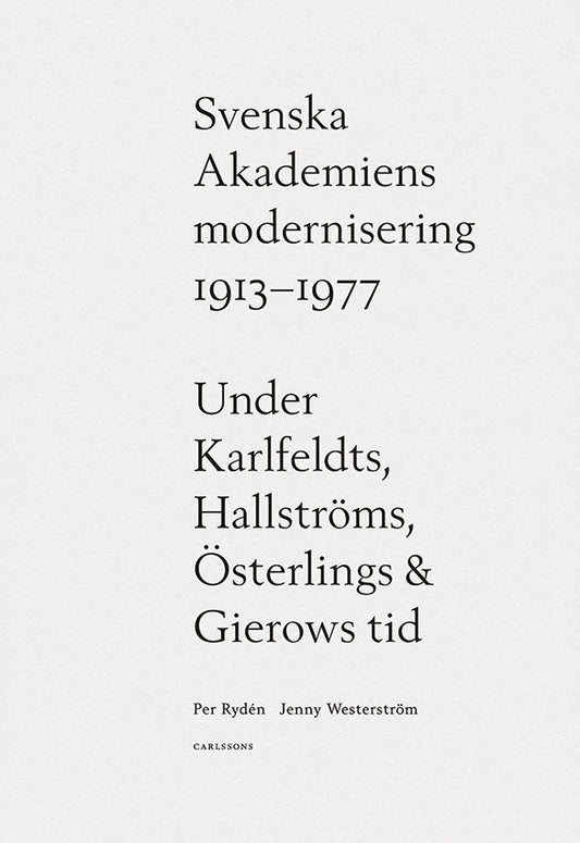 Rydén, Per | Westerström, Jenny | Svenska Akademiens modernisering 1913-1977