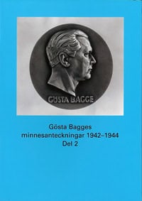 Blidberg, Kersti | Johansson, Alf W. | Gösta Bagges minnesanteckningar. Del 2, 1942-1944