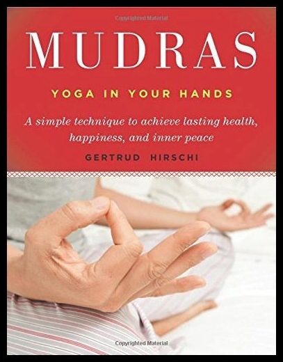 Hirschi, Gertrud | Mudras : Yogas in your hands