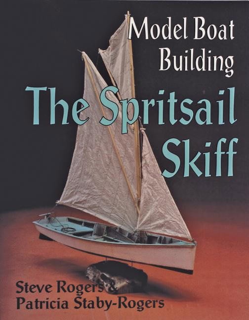 Rogers, P.staby- | Model boat building : The spritsail skiff