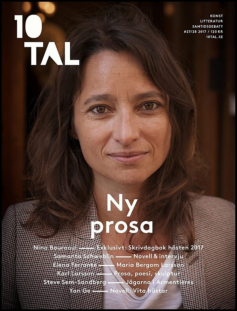 Bouraoui, Nina| Schweblin, Samanta| Sem-Sandberg, Steve| Ferrante, Elena | 10TAL 27-28. Ny prosa