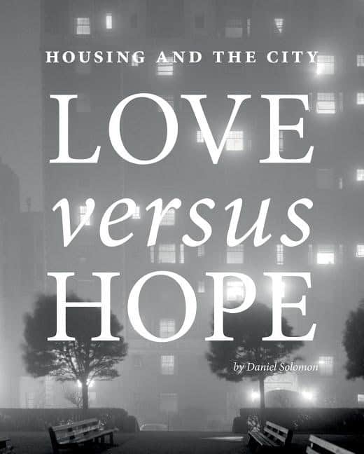 Daniel Solomon | Housing And The City : Love vs. Hope