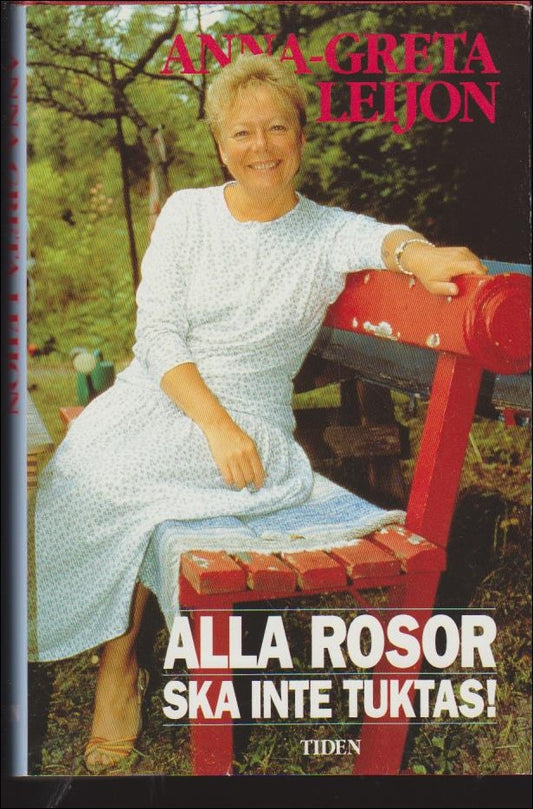 Leijon, Anna-Greta | Alla rosor ska inte tuktas!