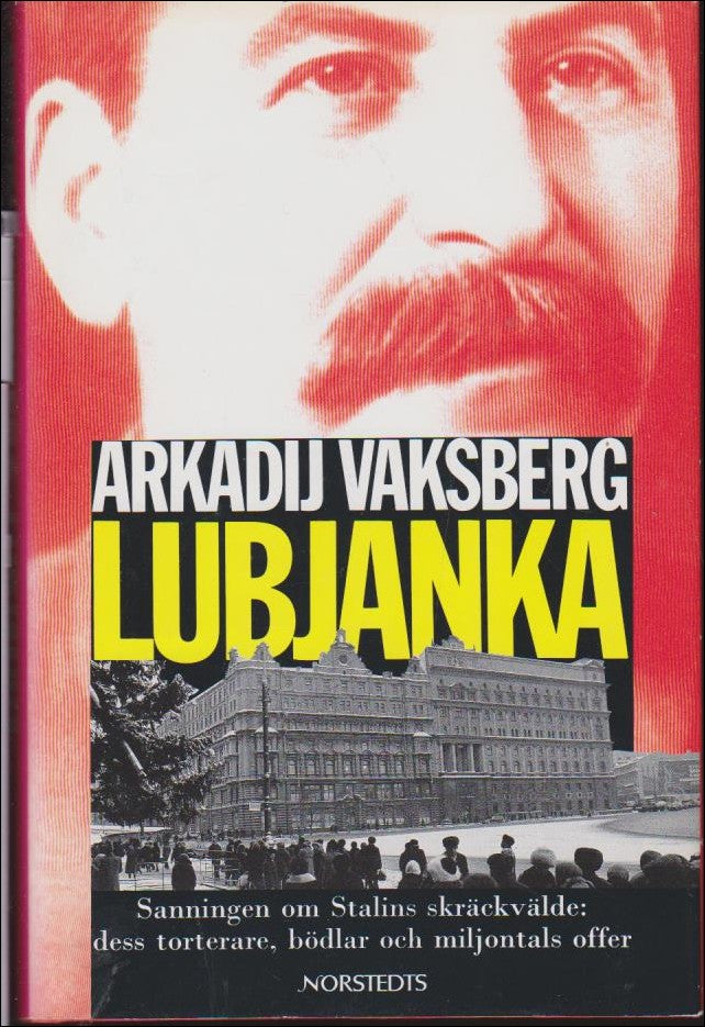 Vaksberg, Arkadij Iosifovič | Lubjanka : Sanningen om Stalins skräckvälde: dess torterare, bödlar och miljontals offer