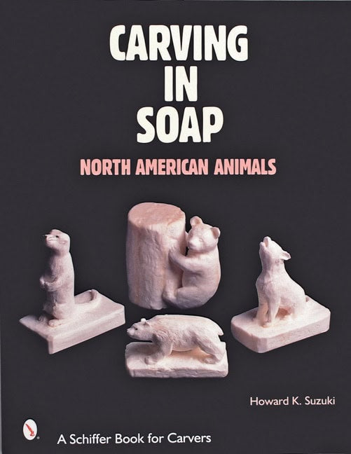 Suzuki, Howard K. | Carving in soap : North american animals